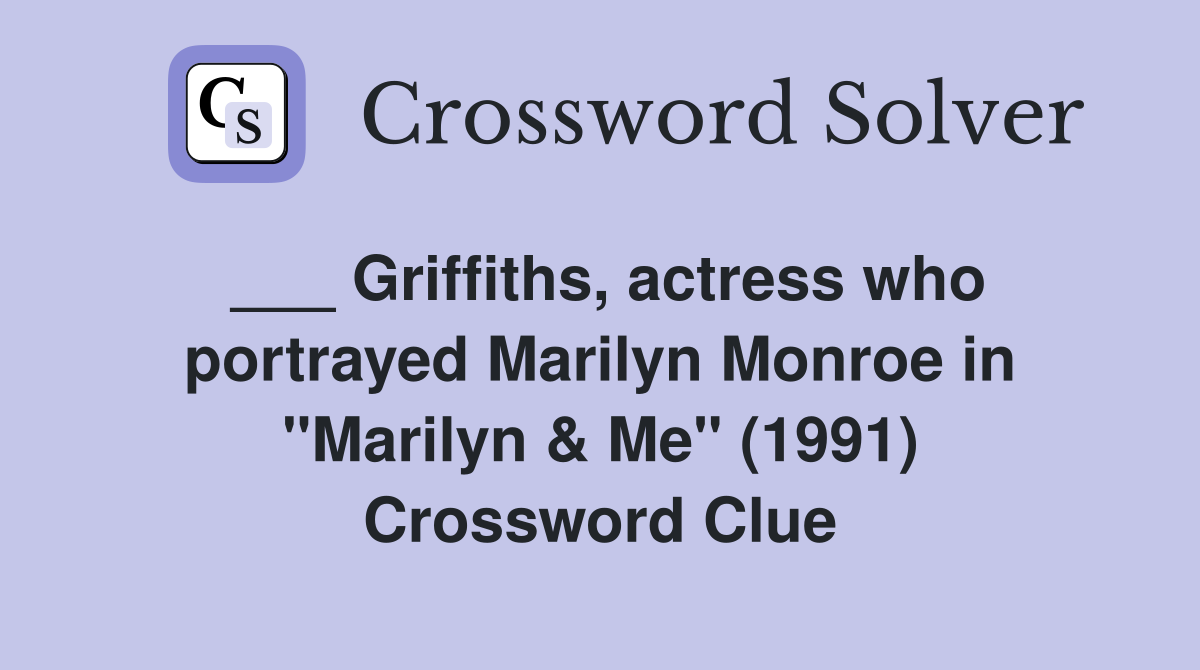 Griffiths, actress who portrayed Marilyn Monroe in "Marilyn & Me" (1991